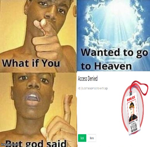 What if you wanted to go to Heaven | image tagged in what if you wanted to go to heaven,roblox | made w/ Imgflip meme maker