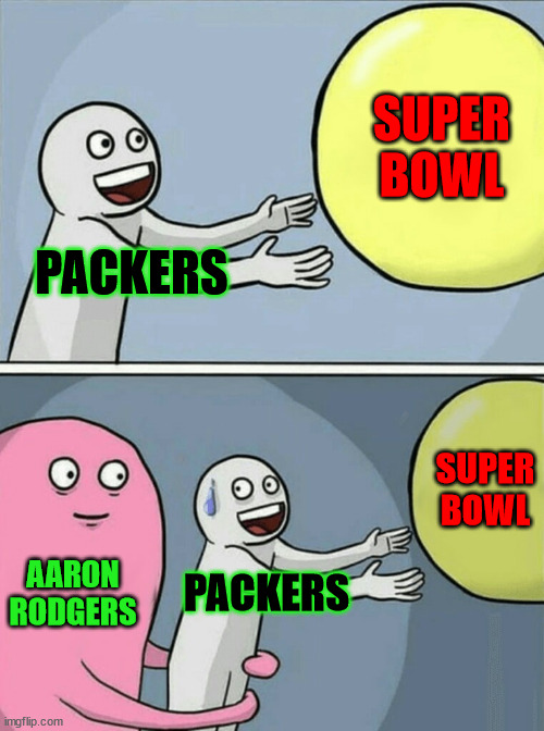 Aaron Rodgers choking in the playoffs for the 10th time in 10 years: | SUPER BOWL; PACKERS; SUPER BOWL; AARON RODGERS; PACKERS | image tagged in memes,running away balloon | made w/ Imgflip meme maker