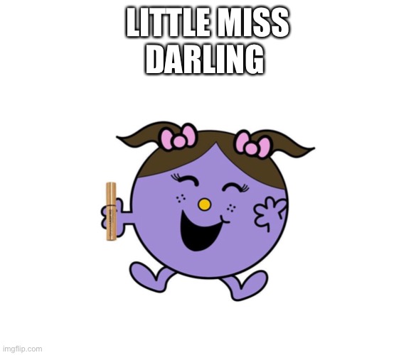 Little Miss darling | LITTLE MISS
DARLING | image tagged in little miss | made w/ Imgflip meme maker