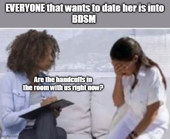 America's Phinest Phony | EVERYONE that wants to date her is into
BDSM; Are the handcuffs in the room with us right now? | image tagged in sandy cortez,unlikable latinx into the pleasure pain principle | made w/ Imgflip meme maker