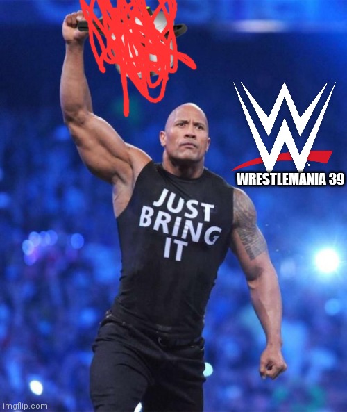 Rock WWE Dwayne Johnson | WRESTLEMANIA 39 | image tagged in rock wwe dwayne johnson | made w/ Imgflip meme maker