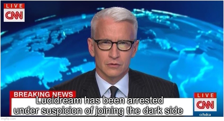 CNN Breaking News Anderson Cooper | Lucidream has been arrested under suspicion of joining the dark side | image tagged in cnn breaking news anderson cooper | made w/ Imgflip meme maker