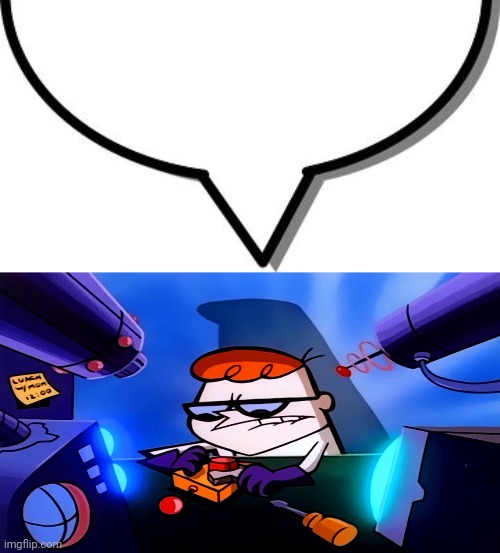 image tagged in dexter's lab | made w/ Imgflip meme maker