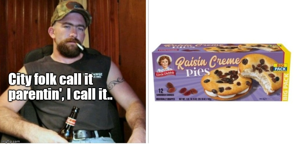 Little Debbie and the Redneck | City folk call it parentin', I call it.. | image tagged in funny | made w/ Imgflip meme maker