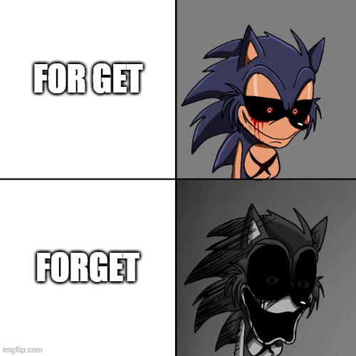Forget |  FOR GET; FORGET | image tagged in lord x uncanny template,forget,for get | made w/ Imgflip meme maker