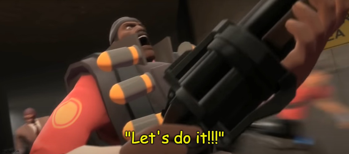 Let's do it!!! | image tagged in let's do it | made w/ Imgflip meme maker