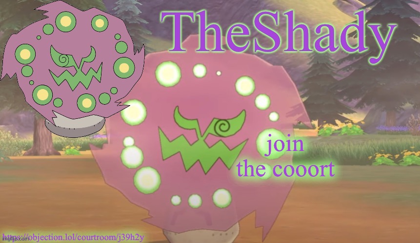 https://objection.lol/courtroom/j39h2y | join the cooort; https://objection.lol/courtroom/j39h2y | image tagged in theshady spiritomb temp | made w/ Imgflip meme maker
