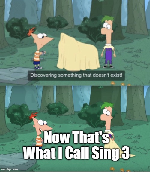 COME ON EUROPE | Now That's What I Call Sing 3 | image tagged in discovering something that doesn t exist | made w/ Imgflip meme maker