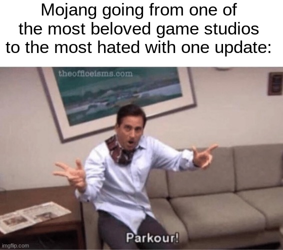 Mojang going from one of the most beloved game studios to the most hated with one update: | image tagged in parkour | made w/ Imgflip meme maker