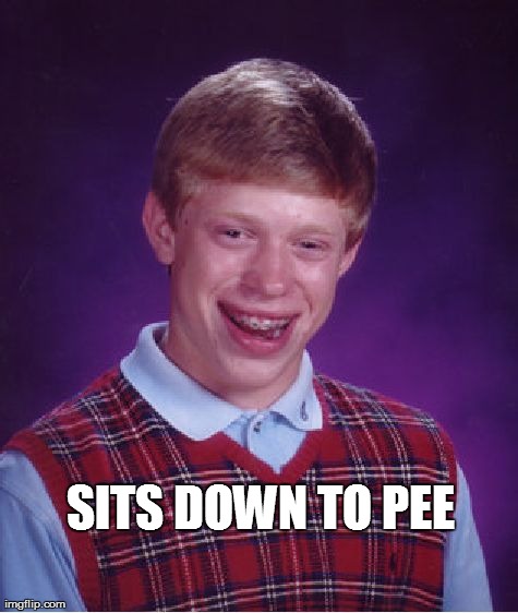 Bad Luck Brian Meme | SITS DOWN TO PEE | image tagged in memes,bad luck brian | made w/ Imgflip meme maker