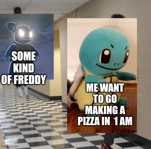 CONFRONTING YOURSELF (But Pokemon Talk Squritle and Starter Squad Squritle(Wartortle) sings it) | SOME KIND OF FREDDY; ME WANT TO GO MAKING A PIZZA IN  1 AM | image tagged in floating boy chasing running boy,pizza,fnaf,pokemon,pokemon memes,five nights at freddys | made w/ Imgflip meme maker