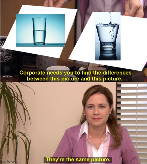 They're The Same Picture Meme | image tagged in memes,they're the same picture | made w/ Imgflip meme maker