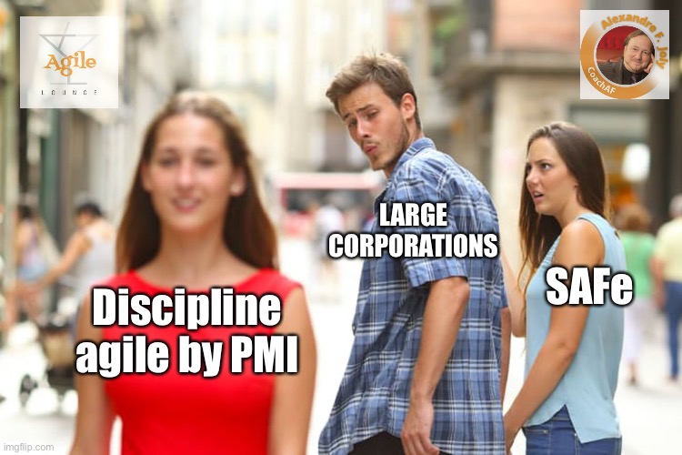 Fake Agile Meme #43 | LARGE CORPORATIONS; SAFe; Discipline agile by PMI | image tagged in memes,distracted boyfriend | made w/ Imgflip meme maker