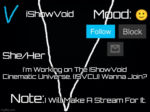 HEHEHEHAW | 🙂; I'm Working on The IShowVoid Cinematic Universe. (ISVCU) Wanna Join? I Will Make A Stream For It. | image tagged in ishowvoid announcement template | made w/ Imgflip meme maker