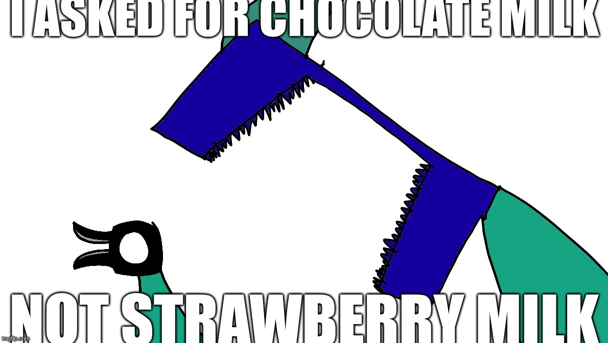 I ASKED FOR CHOCOLATE MILK; NOT STRAWBERRY MILK | made w/ Imgflip meme maker