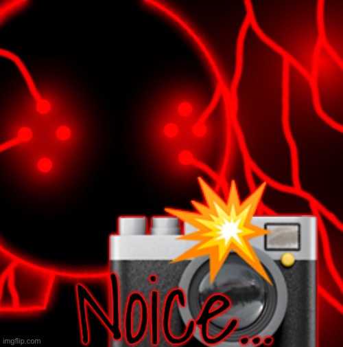 ? Noice… | made w/ Imgflip meme maker