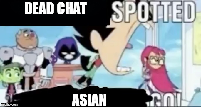 DEAD CHAT; ASIAN | made w/ Imgflip meme maker