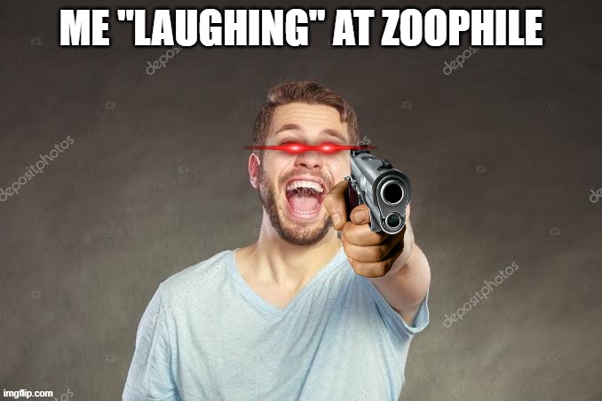 ME "LAUGHING" AT ZOOPHILE | made w/ Imgflip meme maker