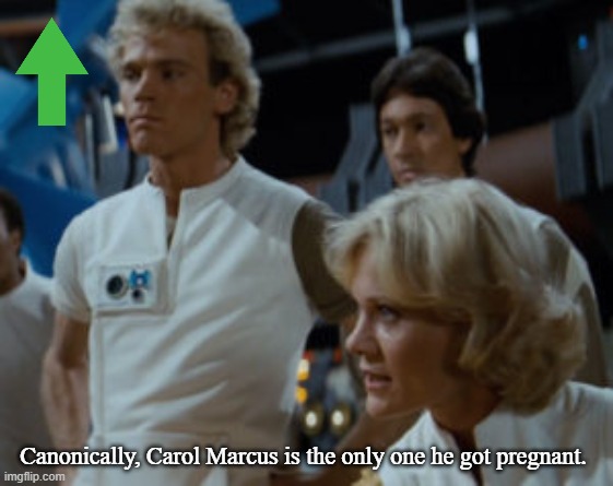 Canonically, Carol Marcus is the only one he got pregnant. | made w/ Imgflip meme maker