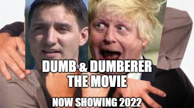 Justin and Boris | DUMB & DUMBERER
THE MOVIE; NOW SHOWING 2022 | image tagged in justin trudeau,boris johnson,dumb and dumber,dumberer,2022 | made w/ Imgflip meme maker