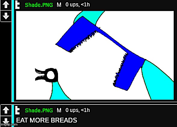 EAT MORE BREADS | image tagged in eat more breads | made w/ Imgflip meme maker