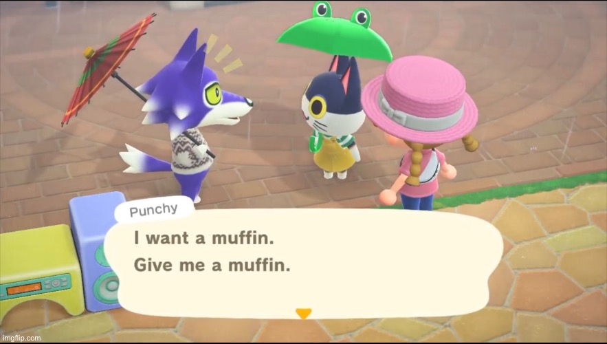 ACNH: Punchy: i want a Muffin Give me a Muffin | image tagged in meme,funny,animal crossing | made w/ Imgflip meme maker