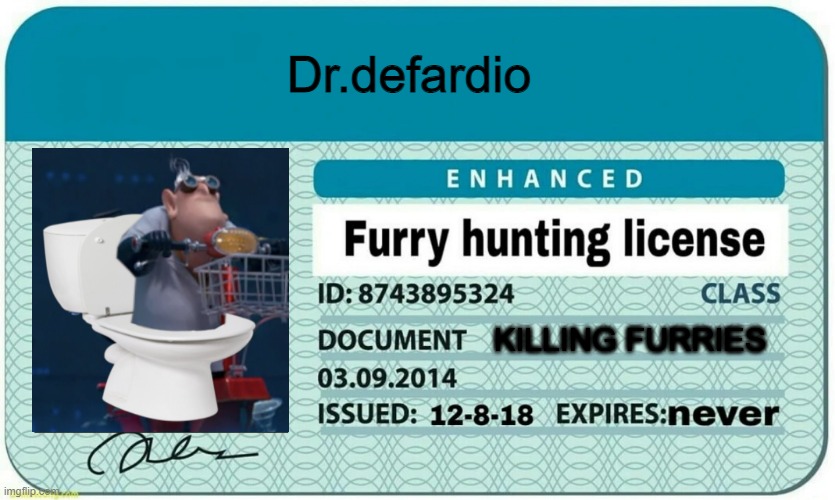 my brand new nugget card | Dr.defardio; KILLING FURRIES | image tagged in furry hunting license | made w/ Imgflip meme maker