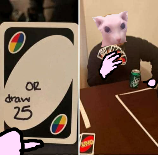 UNO Draw 25 Cards Bingus Blank Meme Template