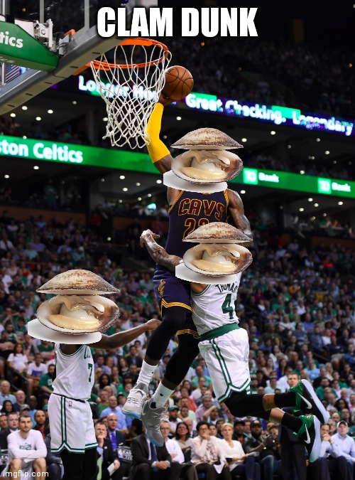 :0 | CLAM DUNK | image tagged in slam dunk,basketball,dunk,clam,memes | made w/ Imgflip meme maker