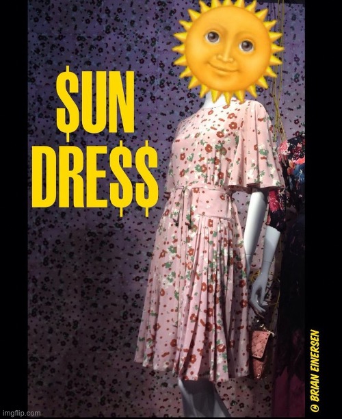 Sunny kame home… after working a double shift as Big Miss Sunshine. | image tagged in fashion,miu miu,saks fifth avenue,sundress,emooji art,brian einersen | made w/ Imgflip meme maker
