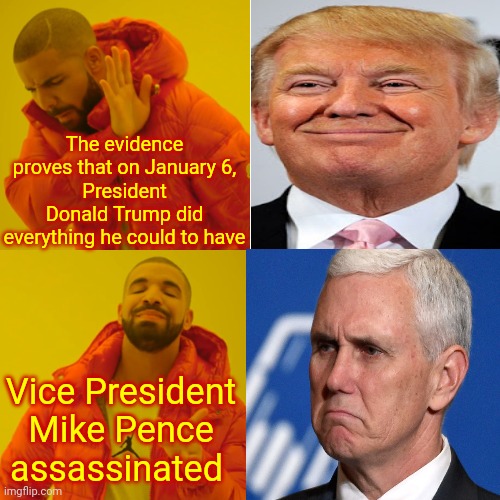 The Only Way Trump Avoids Prison Is If He Runs For President, Steals The Election And Annoints Himself King | The evidence proves that on January 6,
President Donald Trump did everything he could to have; Vice President Mike Pence assassinated | image tagged in memes,lock him up,trumpublican terrorists,domestic terrorists,domestic terrorism,big ego man | made w/ Imgflip meme maker