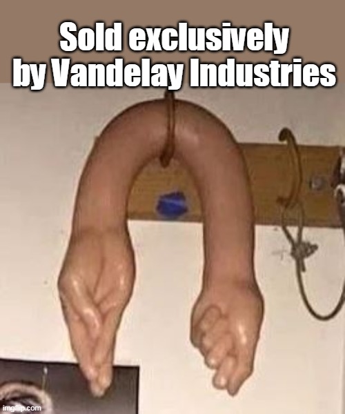 Sold exclusively by Vandelay Industries | made w/ Imgflip meme maker