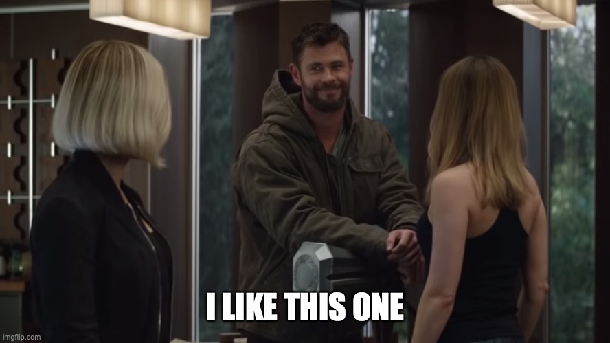 Thor I like this one | I LIKE THIS ONE | image tagged in thor i like this one | made w/ Imgflip meme maker