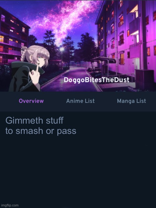 Doggos AniList temp ver2 | Gimmeth stuff to smash or pass | image tagged in doggos animix temp ver2 | made w/ Imgflip meme maker