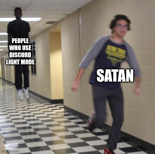 title. | PEOPLE WHO USE DISCORD LIGHT MODE; SATAN | image tagged in floating boy chasing running boy | made w/ Imgflip meme maker