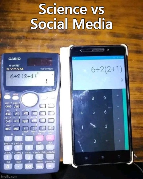 Science vs Social Media | Science vs Social Media | image tagged in calculator,science,social media | made w/ Imgflip meme maker