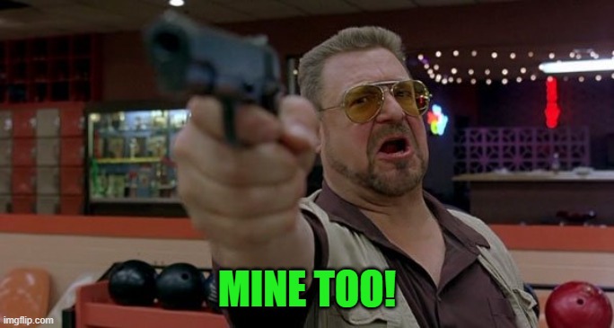 John Goodman Am i the only one around here | MINE TOO! | image tagged in john goodman am i the only one around here | made w/ Imgflip meme maker