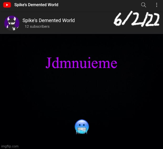 Spike Announcement Template | Jdmnuieme; 🥶 | image tagged in spike announcement template | made w/ Imgflip meme maker