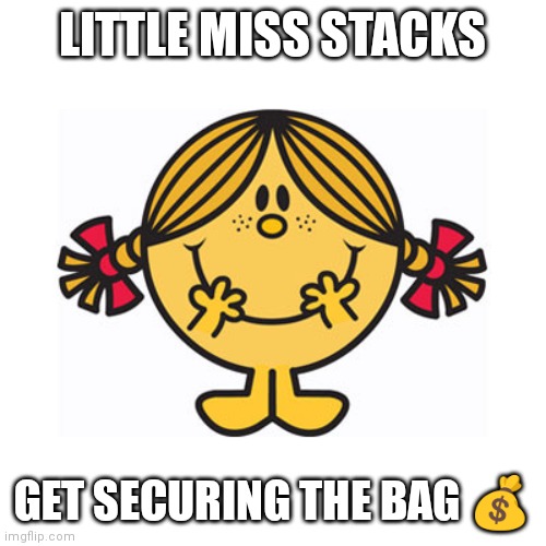 little miss sunshine | LITTLE MISS STACKS; GET SECURING THE BAG 💰 | image tagged in little miss sunshine | made w/ Imgflip meme maker