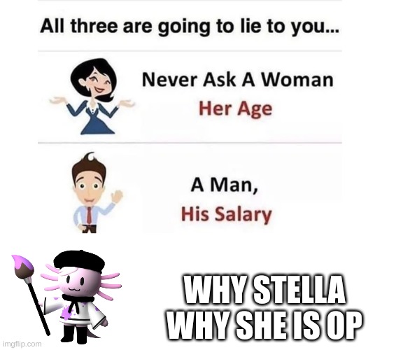 Never ask why stella is op in tower heroes | WHY STELLA WHY SHE IS OP | image tagged in never ask | made w/ Imgflip meme maker