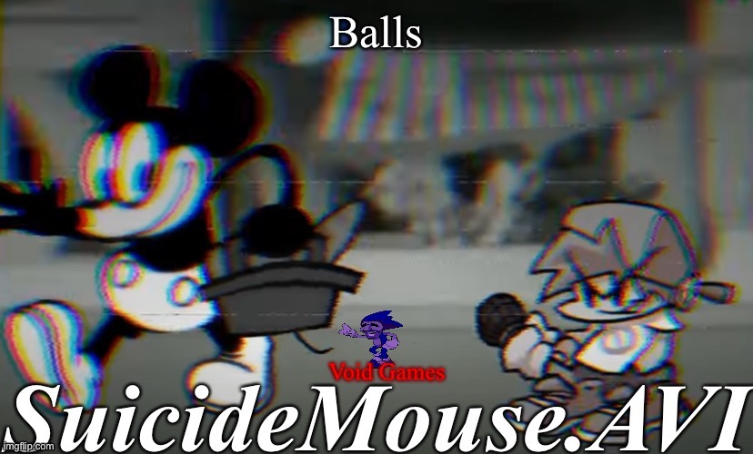 Balls | image tagged in suicide mouse announcement temp | made w/ Imgflip meme maker