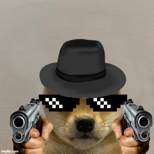 Mafia doggo | image tagged in memes | made w/ Imgflip meme maker