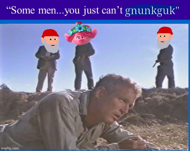 That's how he likes it. Well, he gets it. | gnunkguk" | image tagged in cool hand luke - failure to communicate,gungunku,gnomes | made w/ Imgflip meme maker