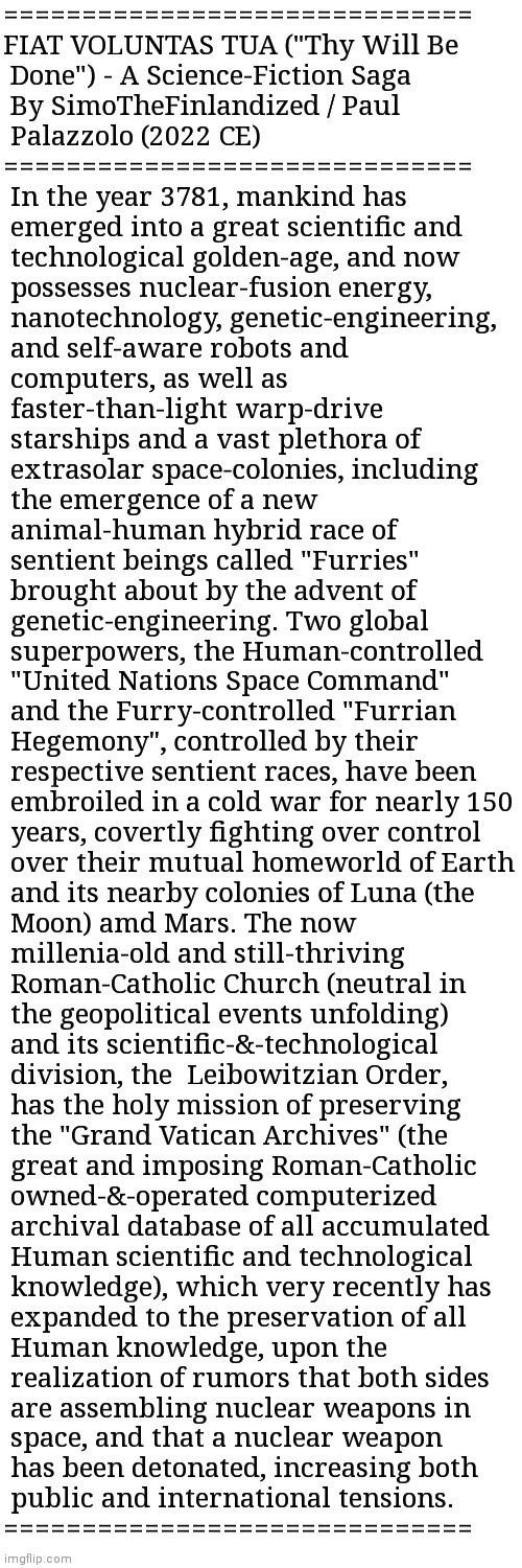 I'm writing a premise for a religious sci-fi story featuring Furries and Humans in the far future (see comments for more) :3 | image tagged in simothefinlandized,furry,religious sci-fi,novel,premise | made w/ Imgflip meme maker