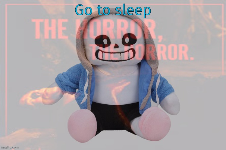 Go to sleep | made w/ Imgflip meme maker