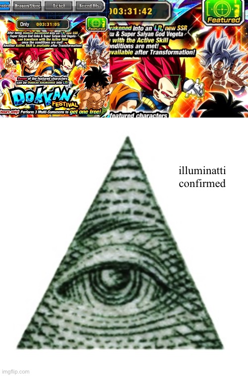 Vegeta Is Illuminatti | illuminatti confirmed | image tagged in dokkan,dragon ball z,illuminati confirmed | made w/ Imgflip meme maker