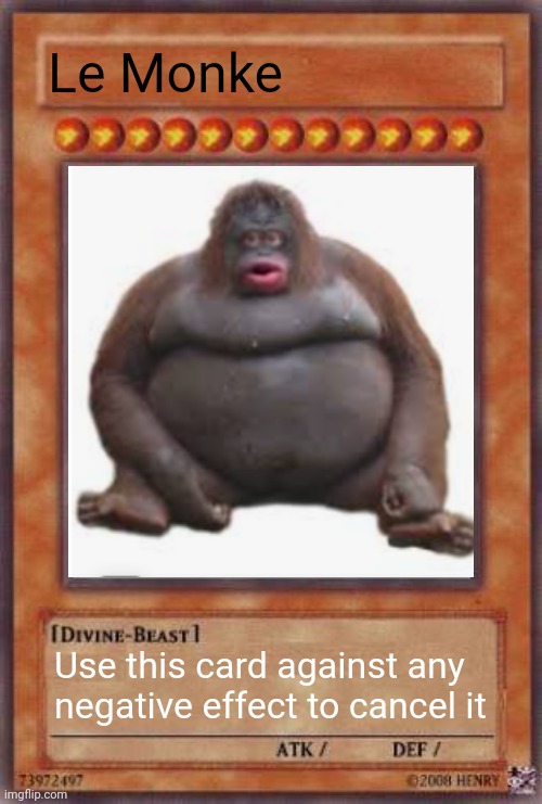 Here you go again |  Le Monke; Use this card against any negative effect to cancel it | image tagged in playing cards,monke,monkey | made w/ Imgflip meme maker