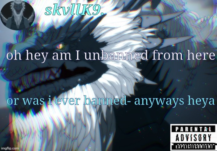 i love how im a FTM sexuality questioning furry and i was banned from here, still am in the furries-stream | oh hey am I unbanned from here; or was i ever banned- anyways heya | image tagged in avizandum | made w/ Imgflip meme maker