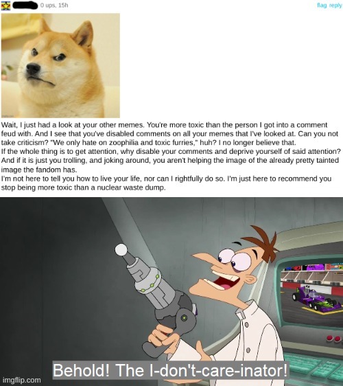furry gets mad at me and calls me toxic -_- | image tagged in memes,funny,behold dr doofenshmirtz,behold the i dont care inator,kill all furries,stop reading the tags | made w/ Imgflip meme maker