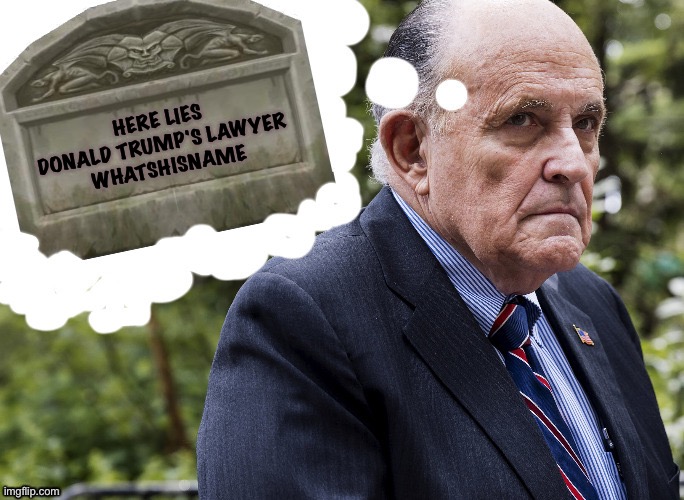 HERE LIES 
DONALD TRUMP'S LAWYER 
WHATSHISNAME | made w/ Imgflip meme maker